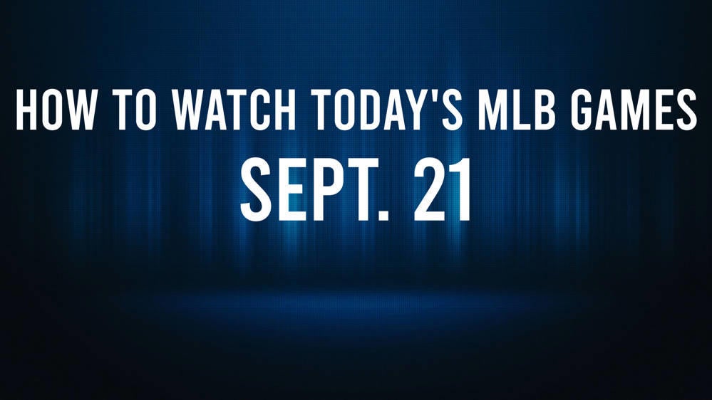 How to Watch MLB Baseball on Saturday, Sept. 21: TV Channel, Live Streaming, Start Times