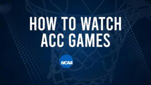 How to Watch ACC College Basketball Games - Monday, November 18