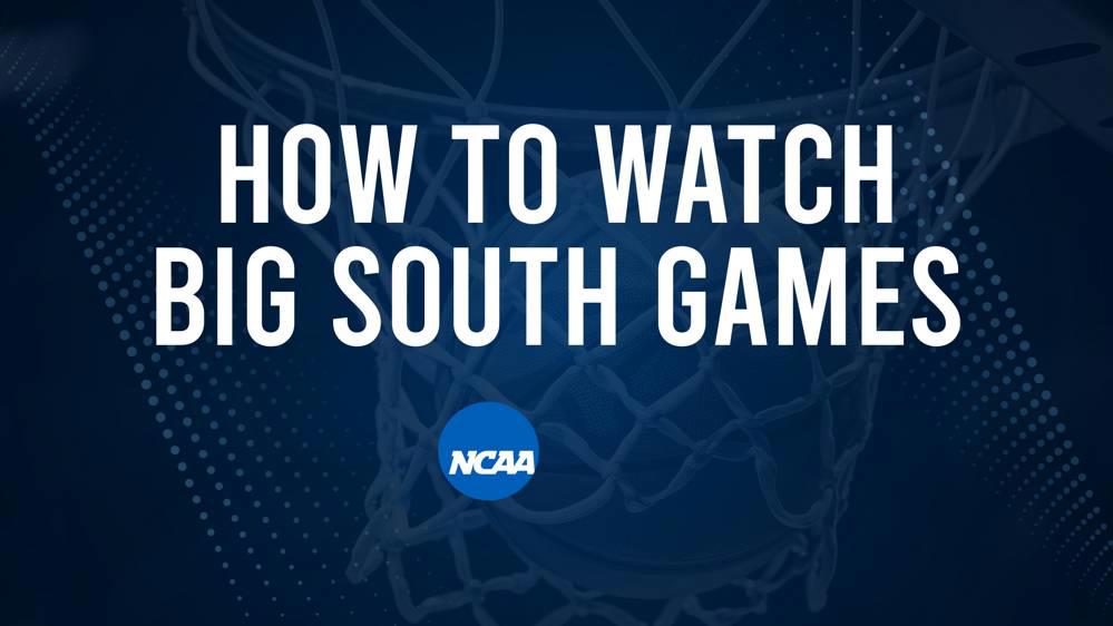 How to Watch Big South College Basketball Games - Monday, November 25