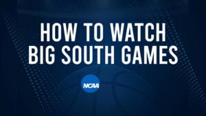 How to Watch Big South College Basketball Games - Saturday, November 16