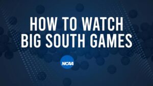 How to Watch Big South College Basketball Games - Saturday, November 23